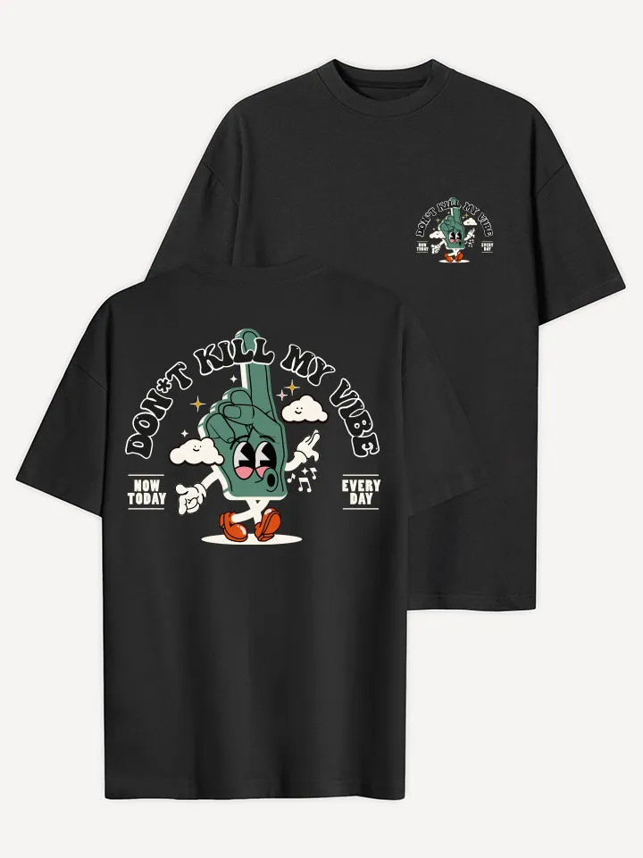 Don't Kill My Vibe T-Shirt