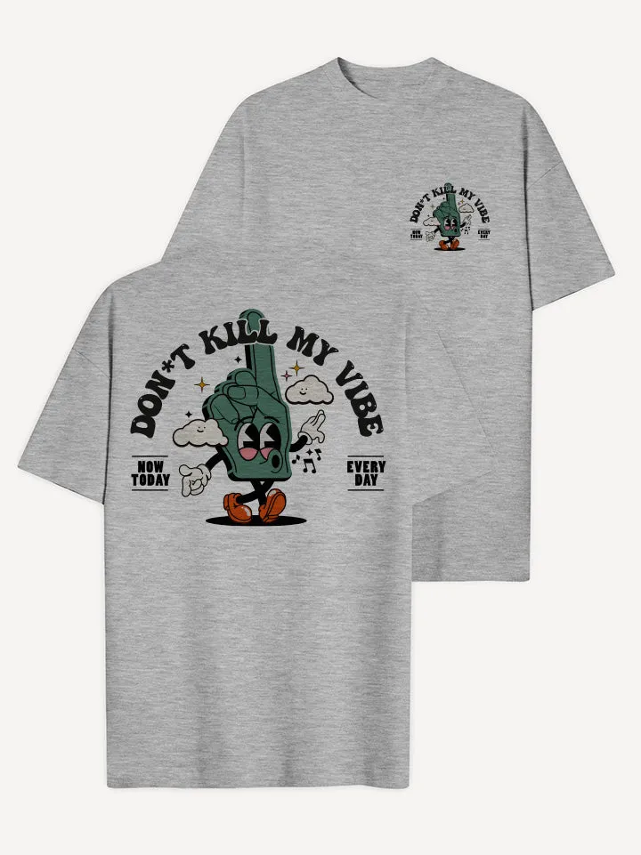 Don't Kill My Vibe T-Shirt