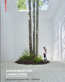 Experimenting Landscapes: Testing the Limits of the Garden